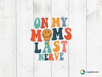 On My Mom's Last Nerve, Best for mom, best on t-shirt, best to be applied with heat transfer vinyl