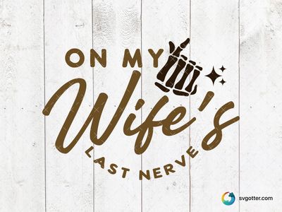 On My Wife's Last Nerve Skeleton Design, Best for husband, best on t-shirt, best to be applied with heat transfer vinyl