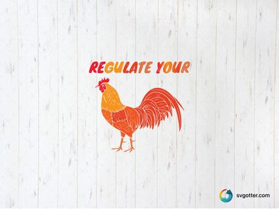 Regulate Your Rooster, Best for mental health advocates, best on t-shirt, best to be applied with screen printing