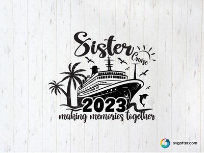 Sister Cruise Memories, Best for sisters, best on t-shirt, best to be applied with heat transfer vinyl