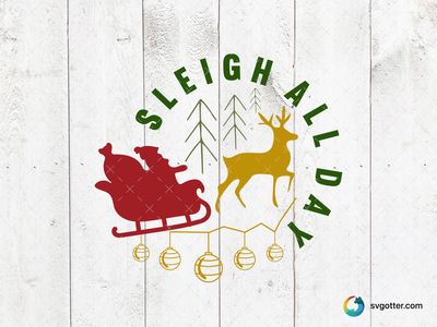 Sleigh All Day Christmas Design, Best for holiday enthusiasts, best on sweatshirt, best to be applied with sublimation