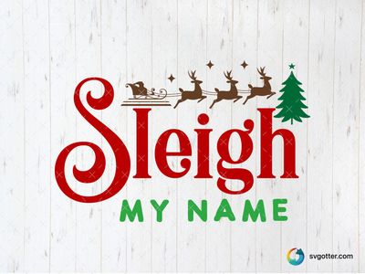 Sleigh My Name Christmas Design, Best for holiday enthusiast, best on t-shirt, best to be applied with sublimation