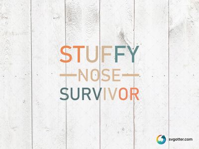 Stuffy Nose Survivor Design, Best for anyone with a sense of humor, best on t-shirt, best to be applied with screen printing