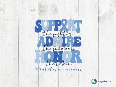 Support Admire Honor Diabetes Awareness, Best for activists, best on t-shirt, best to be applied with screen printing