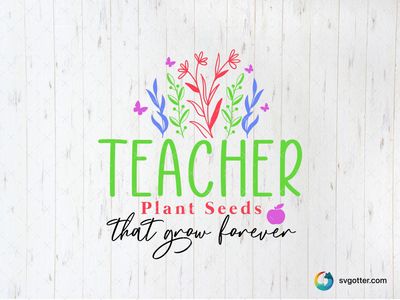 Teacher Plant Seeds Design, Best for teachers, best on t-shirt, best to be applied with heat transfer vinyl
