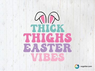 Thick Thighs Easter Vibes, Best for Easter enthusiasts, best on t-shirts, best to be applied with heat transfer vinyl