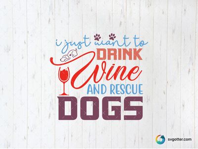 Wine and Rescue Dogs, Best for dog lovers, best on t-shirts, best to be applied with heat transfer vinyl